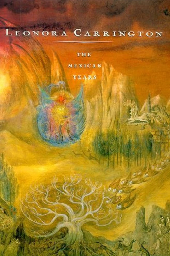 Leonora Carrington The Mexican Years